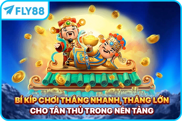 Bí kíp chơi thắng nhanh, thắng lớn cho tân thủ trong nền tảng