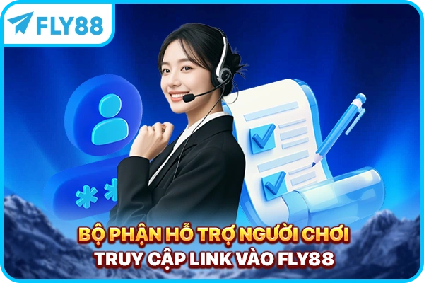 Bộ phận hỗ trợ người chơi truy cập link vào FLY88