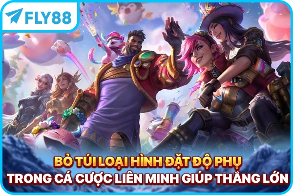 Bỏ túi loại hình đặt độ phụ trong cá cược liên minh giúp thắng lớn