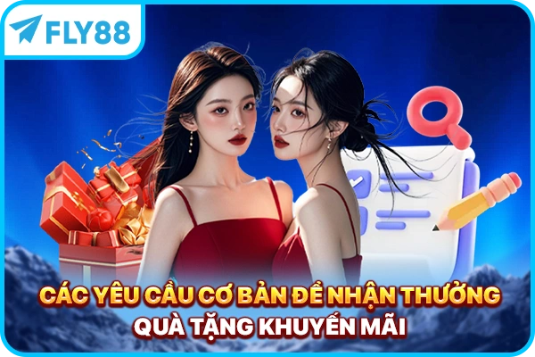 Các yêu cầu cơ bản để nhận thưởng quà tặng khuyến mãi