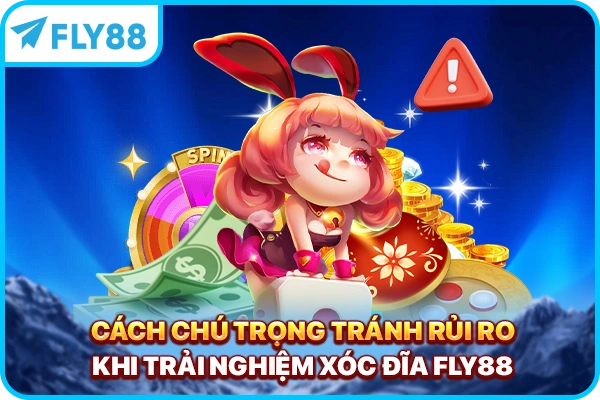 Cách chú trọng tránh rủi ro khi trải nghiệm xóc đĩa FLY88