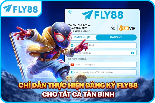Chỉ dẫn thực hiện đăng ký FLY88 cho tất cả tân binh