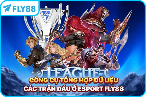 Công cụ tổng hợp dữ liệu các trận đấu ở Esport FLY88