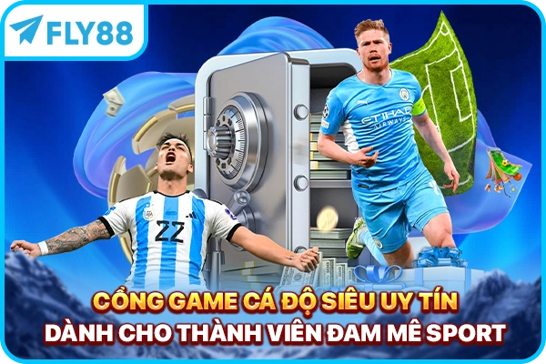 Cổng game cá độ siêu uy tín dành cho thành viên đam mê sport