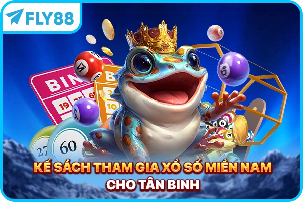 Kế sách tham gia xổ số miền nam cho tân binh