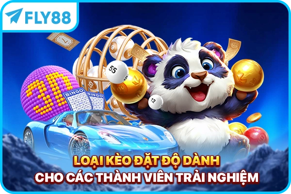 Loại kèo đặt độ dành cho các thành viên trải nghiệm