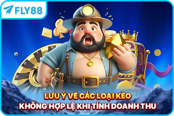 Lưu ý về các loại kèo không hợp lệ khi tính doanh thu