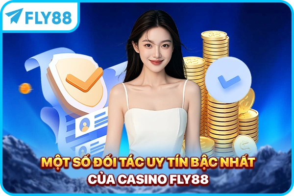 Một số đối tác uy tín bậc nhất của Casino FLY88