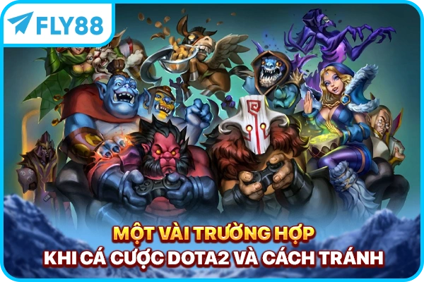 Một vài trường hợp khi cá cược Dota2 và cách tránh