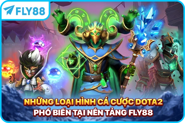 Những loại hình cá cược Dota2 phổ biến tại nền tảng FLY88