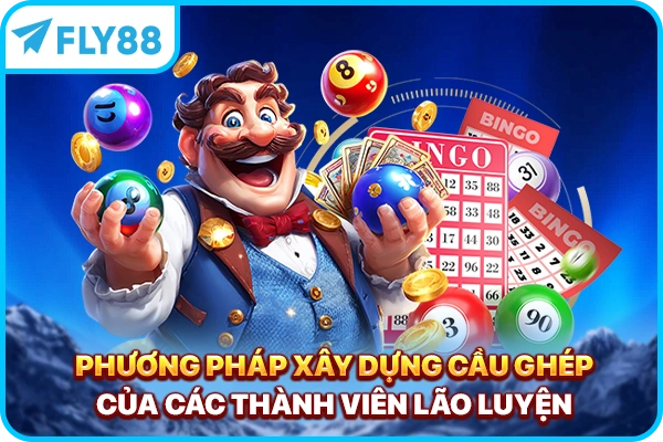 Phương pháp xây dựng cầu ghép của các thành viên lão luyện