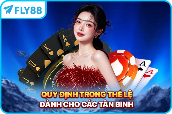 Quy định trong thể lệ dành cho các tân binh