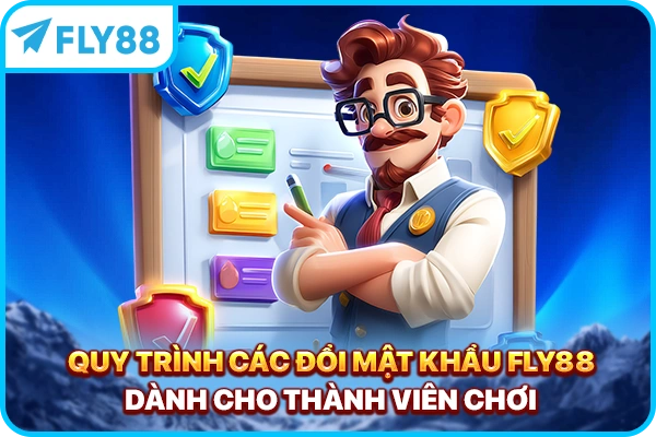 Quy trình các đổi mật khẩu FLY88 dành cho thành viên chơi