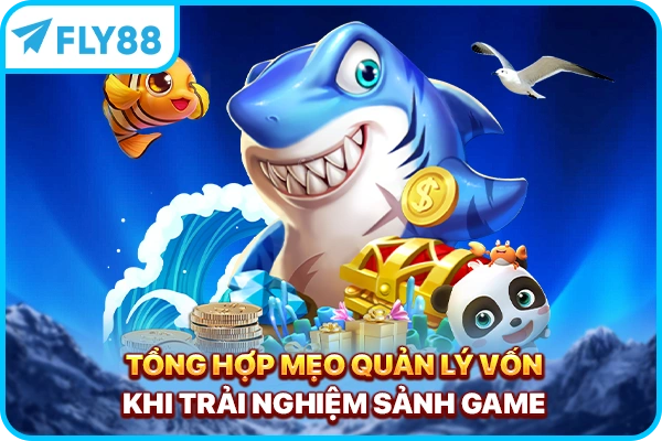 Tổng hợp mẹo quản lý vốn khi trải nghiệm sảnh game