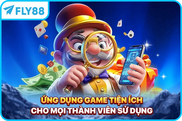 Ứng dụng game tiện ích cho mọi thành viên sử dụng