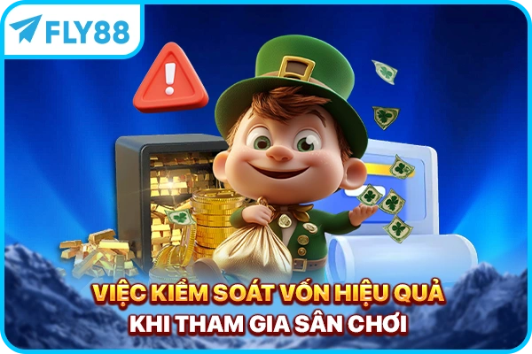 Việc kiểm soát vốn hiệu quả khi tham gia sân chơi